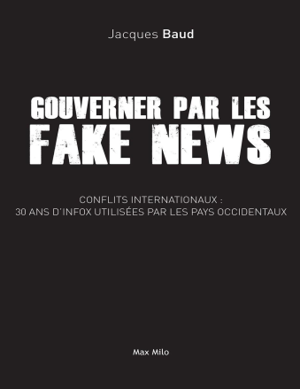 Gouverner par les Fake News- jacques Baud